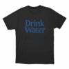 Drink Water Unisex T Shirt Black